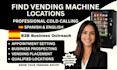 do cold calling to find vending machine locations