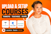 upload and organize courses, setup thinkific, lms teachable school, kajabi setup