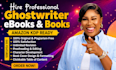 be your ebook ghostwriter, fiction book writer and ghostwriter