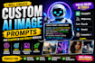 create custom ai image prompts for chatgpt, midjourney,
