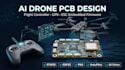 design ai drone pcb, uav flight controller, embedded firmware, gps and esc
