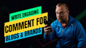 write comments on your blog posts, social media post and website