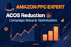 do amazon ppc campaign setup and optimization to reduce acos in ksa and USA