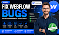 fix webflow bugs in your webflow website as a webflow expert, webflow developer