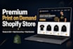 create a premium print on demand shopify store,  shopify dropshipping pod store