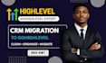 migrate your crm to gohighlevel, clean and organize ghl database