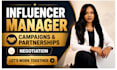 be your influencer marketing manager for campaigns and partnerships