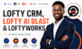 lofty crm, lofty ai, lofty blast, loftyworks, lofty house ai, lofty bloom, cipa