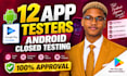 provide 12 testers for google play closed testing and andriod app testing