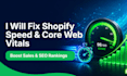 fix shopify speed and core web vitals to boost sales