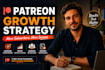 create a patreon growth strategy to increase your monthly income