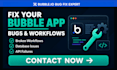 fix bubble website bugs, bubble io workflow website, bubble database issues
