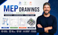 create mep mechanical, electrical and plumbing drawings