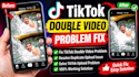 fix tiktok double video problem and tiktok video upload problem