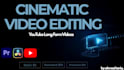edit cinematic long form youtube videos