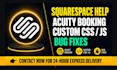 setup squarespace acuity scheduling and fix custom css javascript bugs