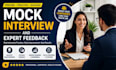conduct a professional mock interview and provide expert feedback