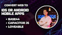 convert base44 or loveable app to capacitor native IOS and android app publish
