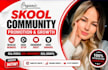 organic skool community promotion, skool setup, increase members, skool manager