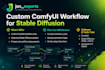 create custom comfyui workflow for stable diffusion image and video generation