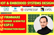 develop iot devices, embedded system, pcb design, and iot firmware,esp32 arduino