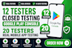 12 testers closed testing google play console 20 testers real mobile app testing