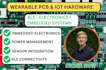 design wearable pcb, ble iot hardware, eletronics and embedded system