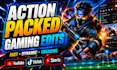 create action packed fast paced gaming video edits