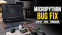 fix micropython bugs crashes boot loops and firmware problems