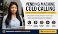 find high vending machine locations via cold calling vending machine locator