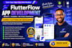 do flutterflow app development, android app, ios app, flutter flow developer