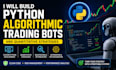 l build python algorithmic trading bots and quantitative strategies