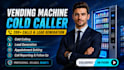 vending machine cold calling, cold calling vending machine, machine locator, atm