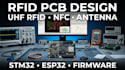 design rfid pcb uhf rfid reader, nfc antenna, stm32 esp32 and embedded firmware