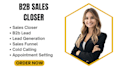 be your b2b sales closer sales representative sdr appointment setter deal closer
