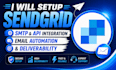 setup sendgrid SMTP, API integration, email automation and deliverability