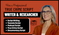 write documentary true crime script for youtube true crime script story podcast