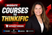 migrate kajabi teachable podia learnworlds courses to thinkific without errors