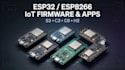 develop esp32 s3 c3 c6 h2 esp8266 iot firmware and applications