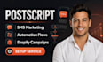 setup postscript sms marketing automation postscript shopify flows campaigns