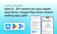 provide 12 testers for your app store and google play closed testing app QA