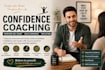 be your life coach for confidence  and personal growth