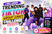 create trending tiktok group dance challenge videos