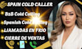 do sales closer spanish cold calling b2b cold caller b2c
