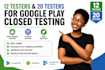 provide 12 tester for google play closed testing app testing