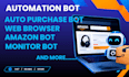 build web browser automation bot, with amazon monitor bot, and auto purchase bot