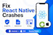 fix react native bugs and crashes for android and ios