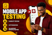 do app testing, mobile app testing, bug testing, and QA reports testing