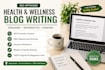 write SEO health and wellness blog posts and articles
