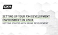 develop custom  drone firmware using px4 and ardupilot